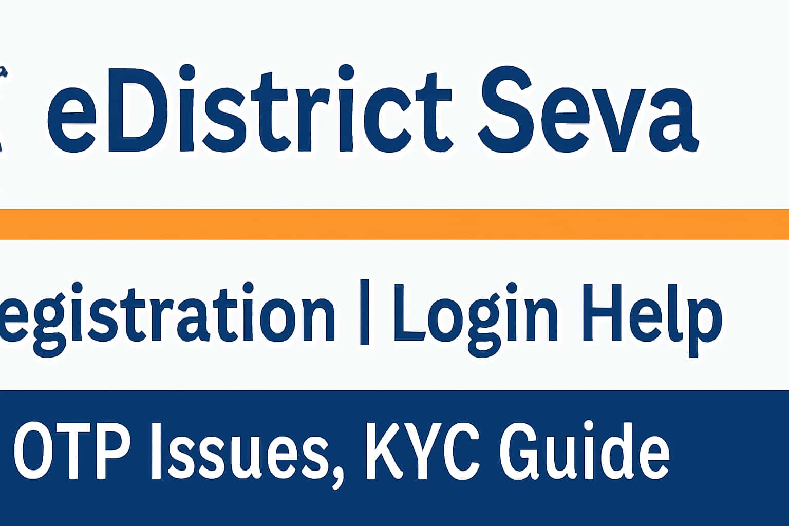eDistrict Seva Registration | Login Help, OTP Issues, KYC Guide